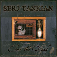 Serj Tankian – Elect The Dead