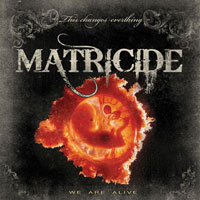 Matricide – We Are Alive