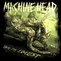 Machine Head – Unto the Locust