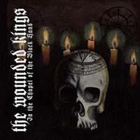 The Wounded Kings – In the Chapel of the Black Hand